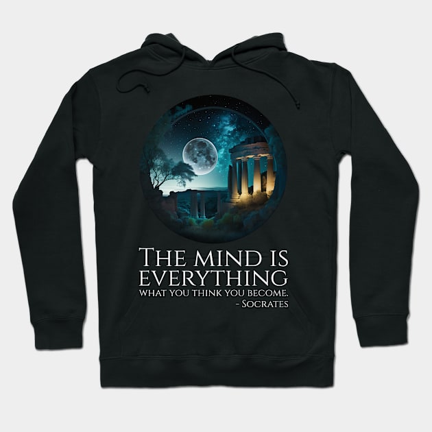 The mind is everything; what you think you become. - Socrates Hoodie by Styr Designs